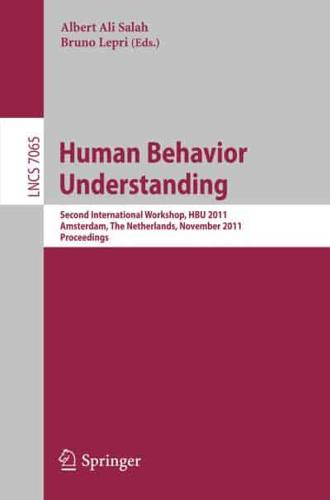 Human Behavior Understanding : Second International Workshop, HBU 2011, Amsterdam, The Netherlands, November 16, 2011, Proceedings