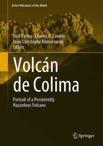 Volcán de Colima : Portrait of a Persistently Hazardous Volcano