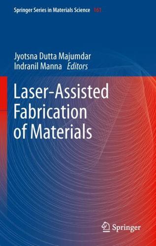 Laser-Assisted Fabrication of Materials