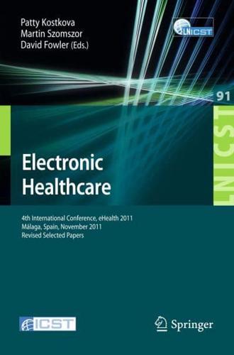 Electronic Healthcare : 4th International Conference, eHealth 2011, Málaga, Spain, November 21-23, 2011, Revised Selected Papers