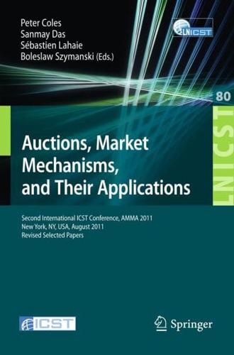Auctions, Market Mechanisms and Their Applications : Second International ICST Conference, AMMA 2011, New York, USA, August 22-23, 2011, Revised Selected Papers