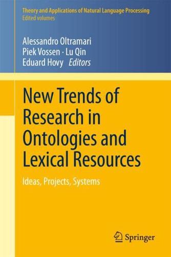 New Trends of Research in Ontologies and Lexical Resources : Ideas, Projects, Systems