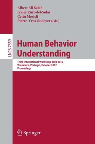 Human Behavior Understanding : Third Workshop, HBU 2012, Vilamoura, Portugal, October 7, 2012, Proceedings