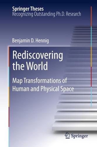 Rediscovering the World : Map Transformations of Human and Physical Space