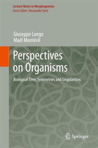 Perspectives on Organisms : Biological time, Symmetries and Singularities