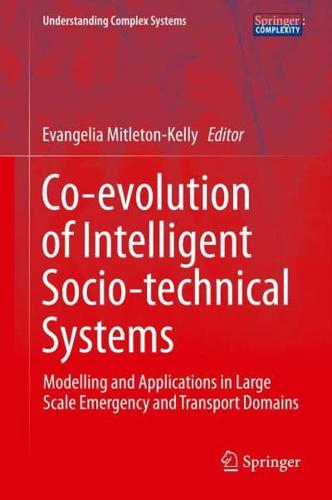 Co-evolution of Intelligent Socio-technical Systems : Modelling and Applications in Large Scale Emergency and Transport Domains