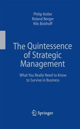 The Quintessence of Strategic Management : What You Really Need to Know to Survive in Business