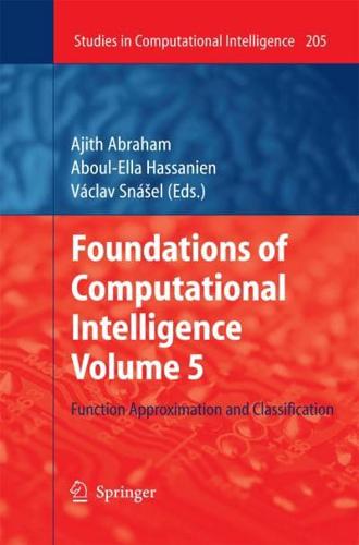 Foundations of Computational Intelligence Volume 5 : Function Approximation and Classification
