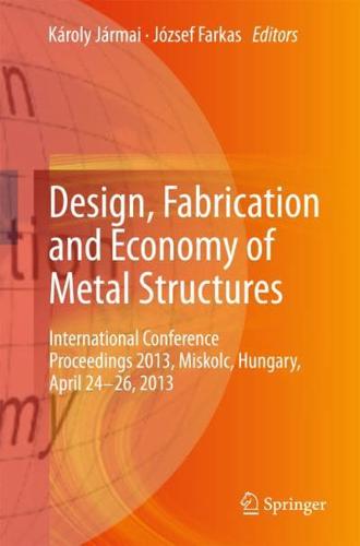 Design, Fabrication and Economy of Metal Structures : International Conference Proceedings 2013, Miskolc, Hungary, April 24-26, 2013