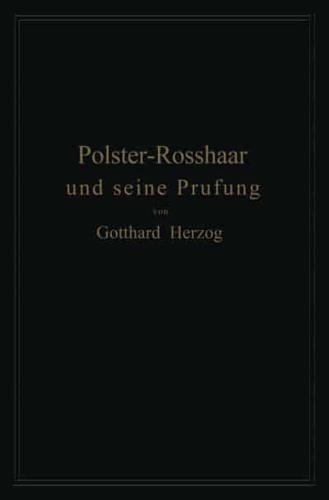 Polster-Rosshaar und seine Prüfung : Eine Anleitung zur Untersuchung und Bewertung von Polster-Rosshaar