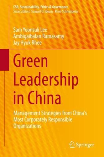 Green Leadership in China : Management Strategies from China's Most Responsible Companies
