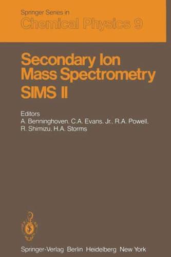 Secondary Ion Mass Spectrometry Sims II: Proceedings of the Second International Conference on Secondary Ion Mass Spectrometry (Sims II) Stanford Univ