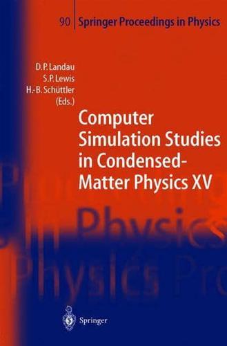 Computer Simulation Studies in Condensed-Matter Physics XV : Proceedings of the Fifteenth Workshop Athens, GA, USA, March 11-15, 2002