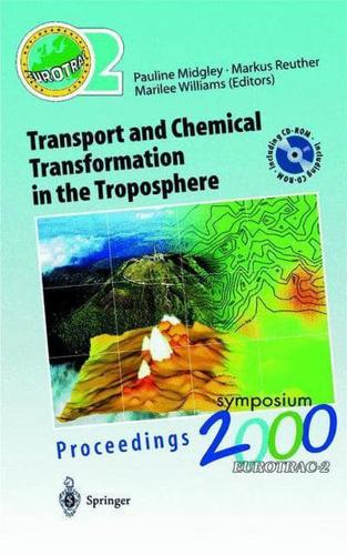 Transport and Chemical Transformation in the Troposphere: Proceedings of Eurotrac Symposium 2000 Garmisch-Partenkirchen, Germany 27 31 March 2000 Euro