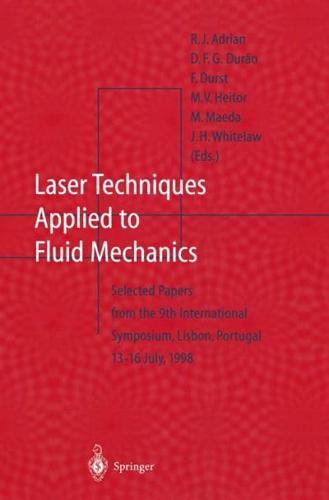 Laser Techniques Applied to Fluid Mechanics : Selected Papers from the 9th International Symposium Lisbon, Portugal, July 13-16, 1998