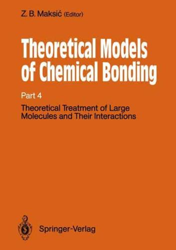 Theoretical Models of Chemical Bonding: Part 4: Theoretical Treatment of Large Molecules and Their Interactions