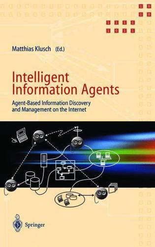 Intelligent Information Agents : Agent-Based Information Discovery and Management on the Internet