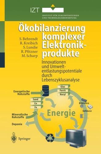Ökobilanzierung komplexer Elektronikprodukte : Innovationen und Umweltentlastungspotentiale durch Lebenszyklusanalyse
