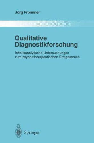 Qualitative Diagnostikforschung : Inhaltsanalytische Untersuchungen Zum Psychotherapeutischen Erstgespräch