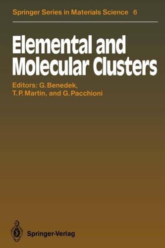 Elemental and Molecular Clusters : Proceedings of the 13th International School, Erice, Italy, July 1-15, 1987