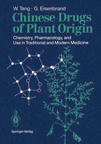 Chinese Drugs of Plant Origin : Chemistry, Pharmacology, and Use in Traditional and Modern Medicine