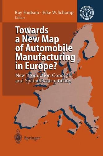 Towards a New Map of Automobile Manufacturing in Europe? : New Production Concepts and Spatial Restructuring