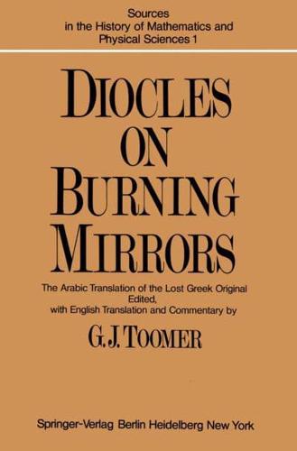 DIOCLES, On Burning Mirrors : The Arabic Translation of the Lost Greek Original