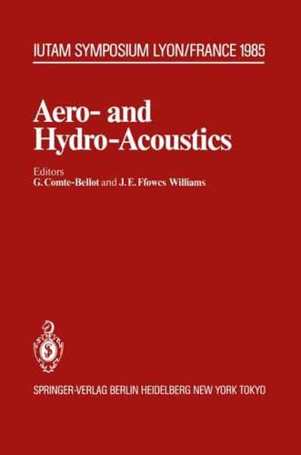 Aero- and Hydro-Acoustics : IUTAM Symposium, Ecole Centrale de Lyon, 3-6 July, 1985