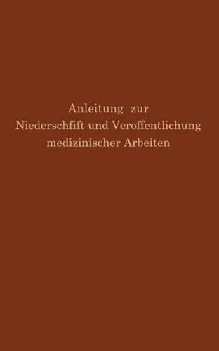 Anleitung Zur Niederschrift Und Veröffentlichung Medizinischer Arbeiten