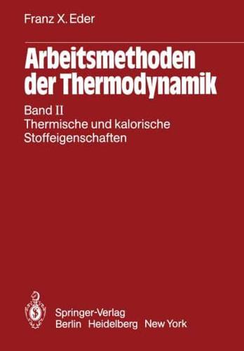 Arbeitsmethoden der Thermodynamik : Band II Thermische und kalorische Stoffeigenschaften