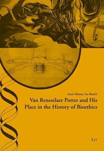 Van Rensselaer Potter and His Place in the History of Bioethics