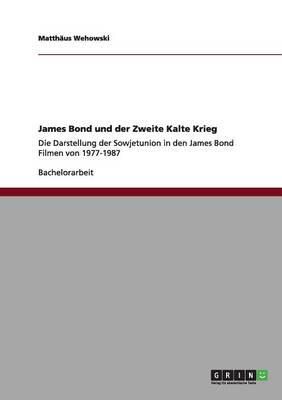 James Bond und der Zweite Kalte Krieg:Die Darstellung der Sowjetunion in den James Bond Filmen von 1977-1987