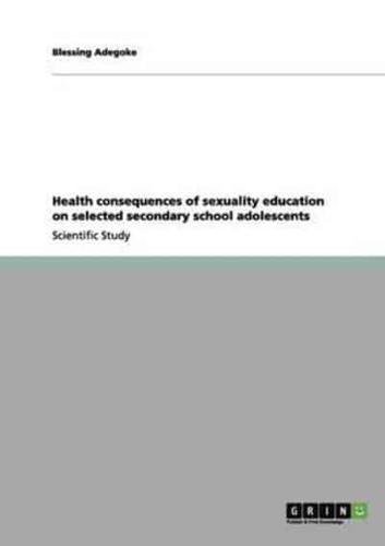 Health consequences of sexuality education on selected secondary school adolescents