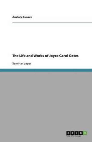 The Life and Works of Joyce Carol Oates