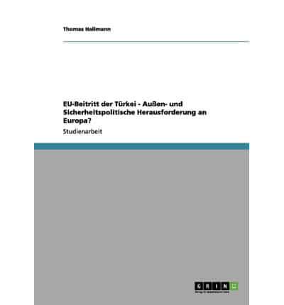 EU-Beitritt Der Türkei - Außen- Und Sicherheitspolitische Herausforderung an Europa?