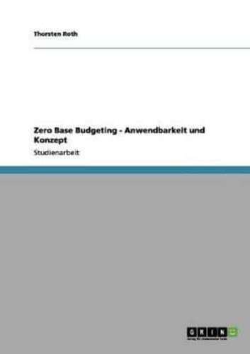 Zero Base Budgeting - Anwendbarkeit Und Konzept