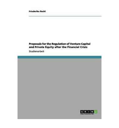 Proposals for the Regulation of Venture Capital and Private Equity After the Financial Crisis