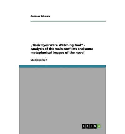"Their Eyes Were Watching God" - Analysis of the Main Conflicts and Some Metaphorical Images of the Novel