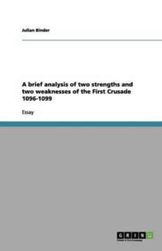 A Brief Analysis of Two Strengths and Two Weaknesses of the First Crusade 1096-1099