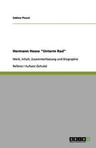 Hermann Hesse "Unterm Rad":Werk, Inhalt, Zusammenfassung und Biographie
