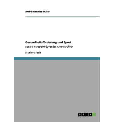 Gesundheitsförderung und Sport:Spezielle Aspekte juveniler Altersstruktur