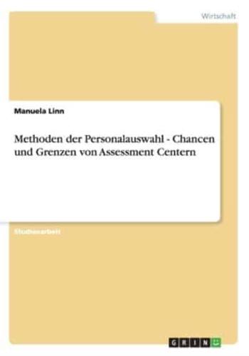 Methoden der Personalauswahl - Chancen und Grenzen von Assessment Centern