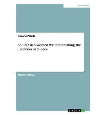 South Asian Women Writers Breaking the Tradition of Silence