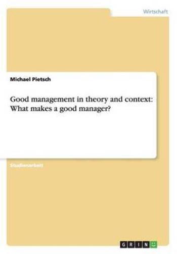 Good management in theory and context: What makes a good manager?