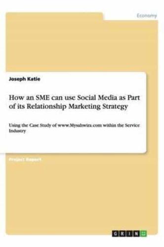 How an Sme Can Use Social Media as Part of Its Relationship Marketing Strategy