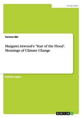 Margaret Atwood's 'Year of the Flood'. Meanings of Climate Change