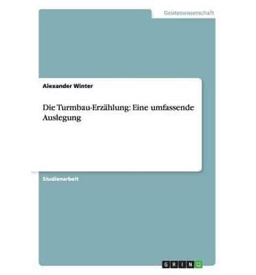 Die Turmbau-Erzählung: Eine umfassende Auslegung