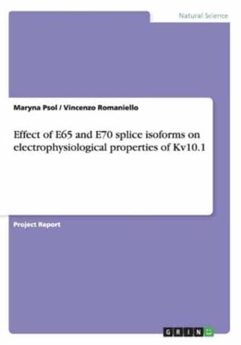 Effect of E65 and E70 splice isoforms on electrophysiological properties of Kv10.1