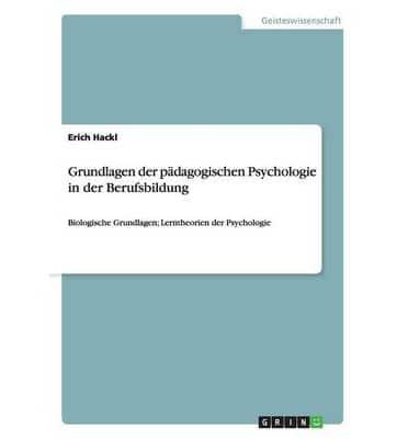 Grundlagen der pädagogischen Psychologie in der Berufsbildung:Biologische Grundlagen; Lerntheorien der Psychologie