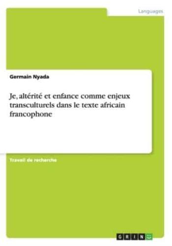 Je, altérité et enfance comme enjeux transculturels dans le texte africain francophone